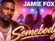 Jamie Foxx – Somebody