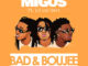 Migos – Bad and Boujee (Ft. Lil Uzi Vert)