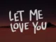 dj snake Let Me Love You Ft. Justin Bieber