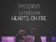 Passenger – Hearts On Fire