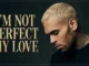 Chris Brown – I’m Not Perfect