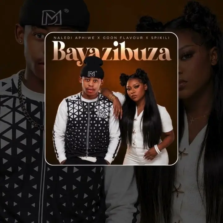 Naledi Aphiwe Bayazibuza feat Goon Flavour Spikili